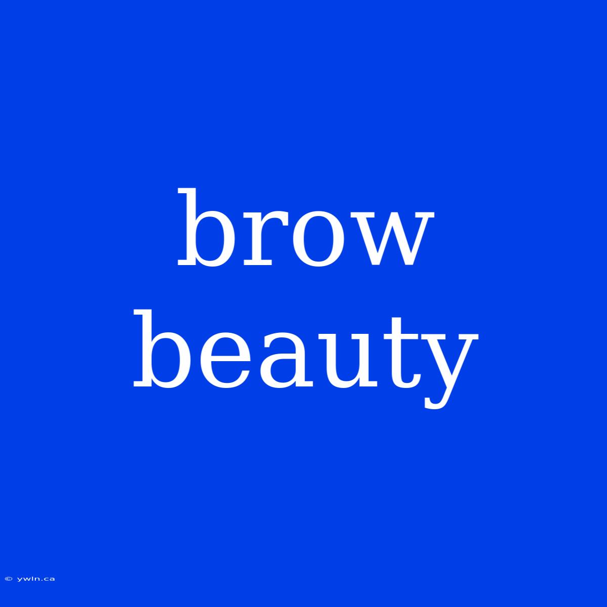 Brow Beauty