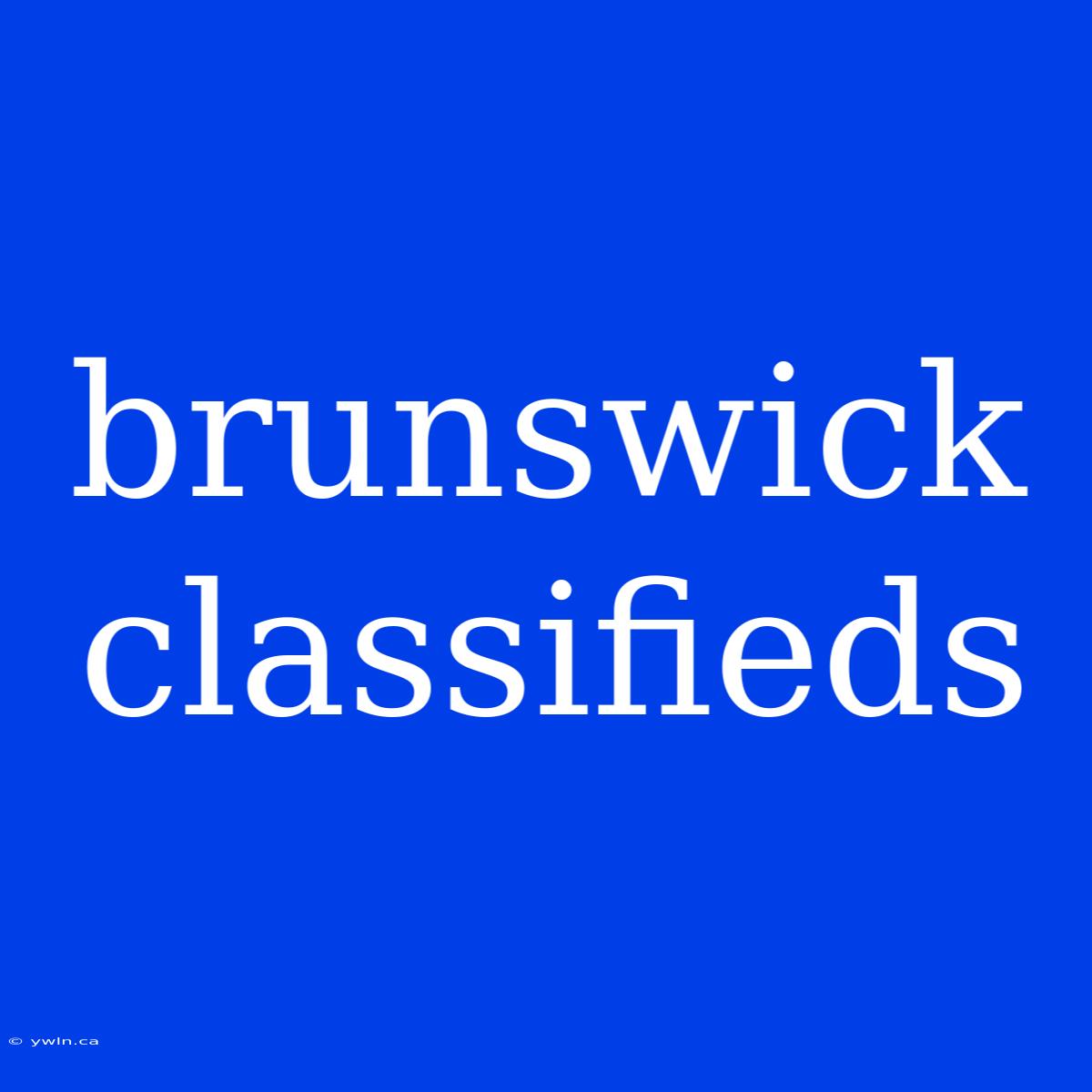 Brunswick Classifieds