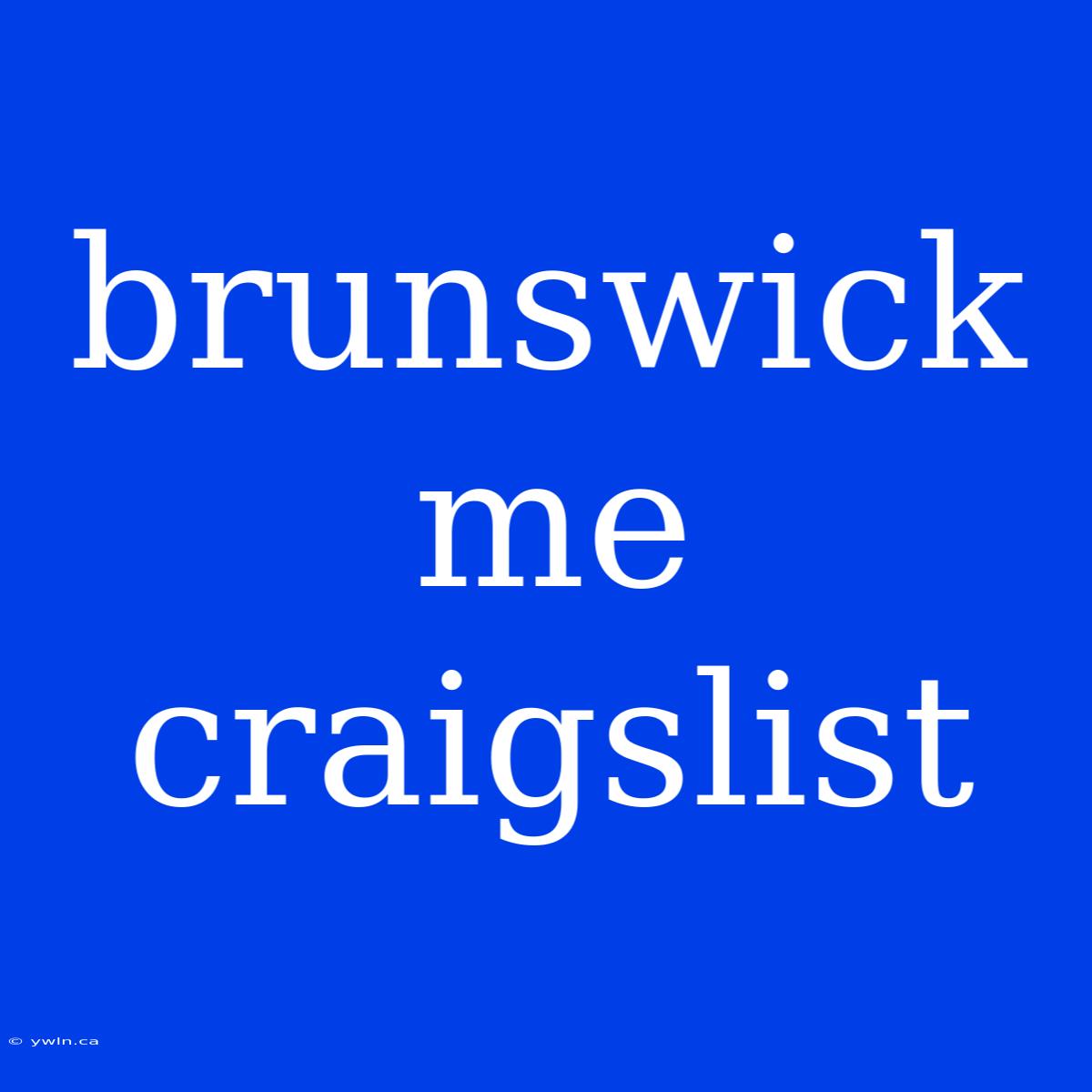 Brunswick Me Craigslist