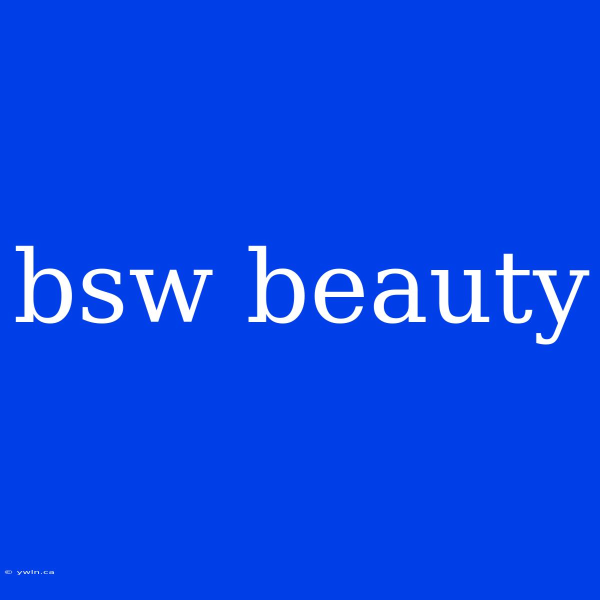 Bsw Beauty