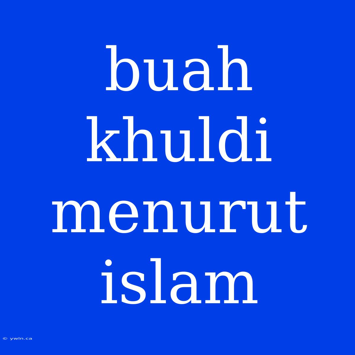 Buah Khuldi Menurut Islam