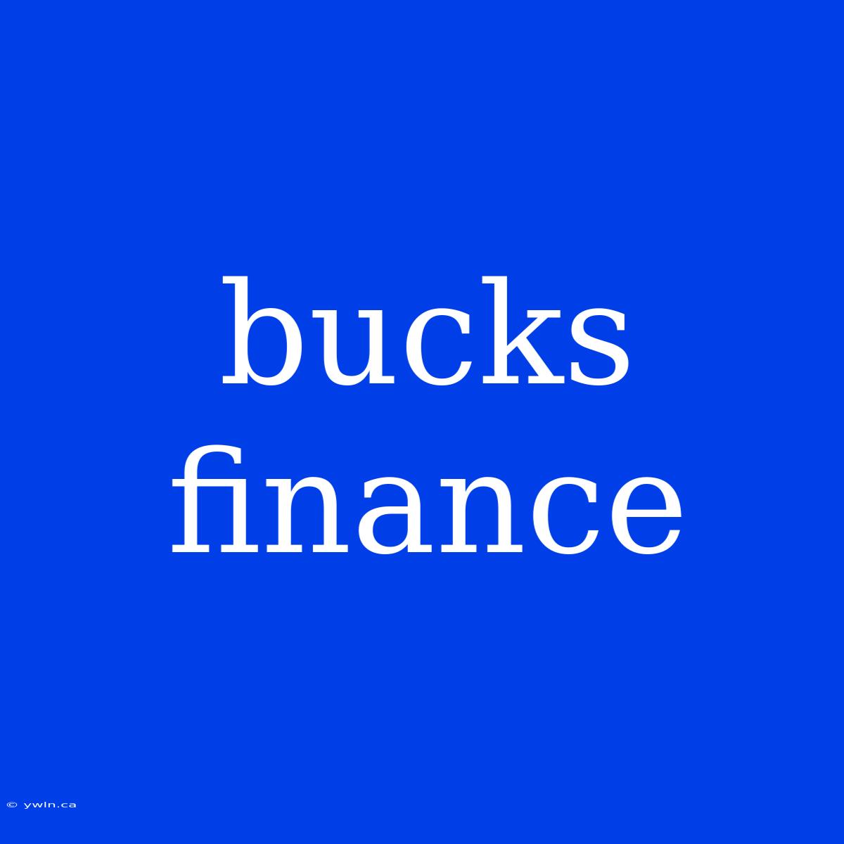 Bucks Finance