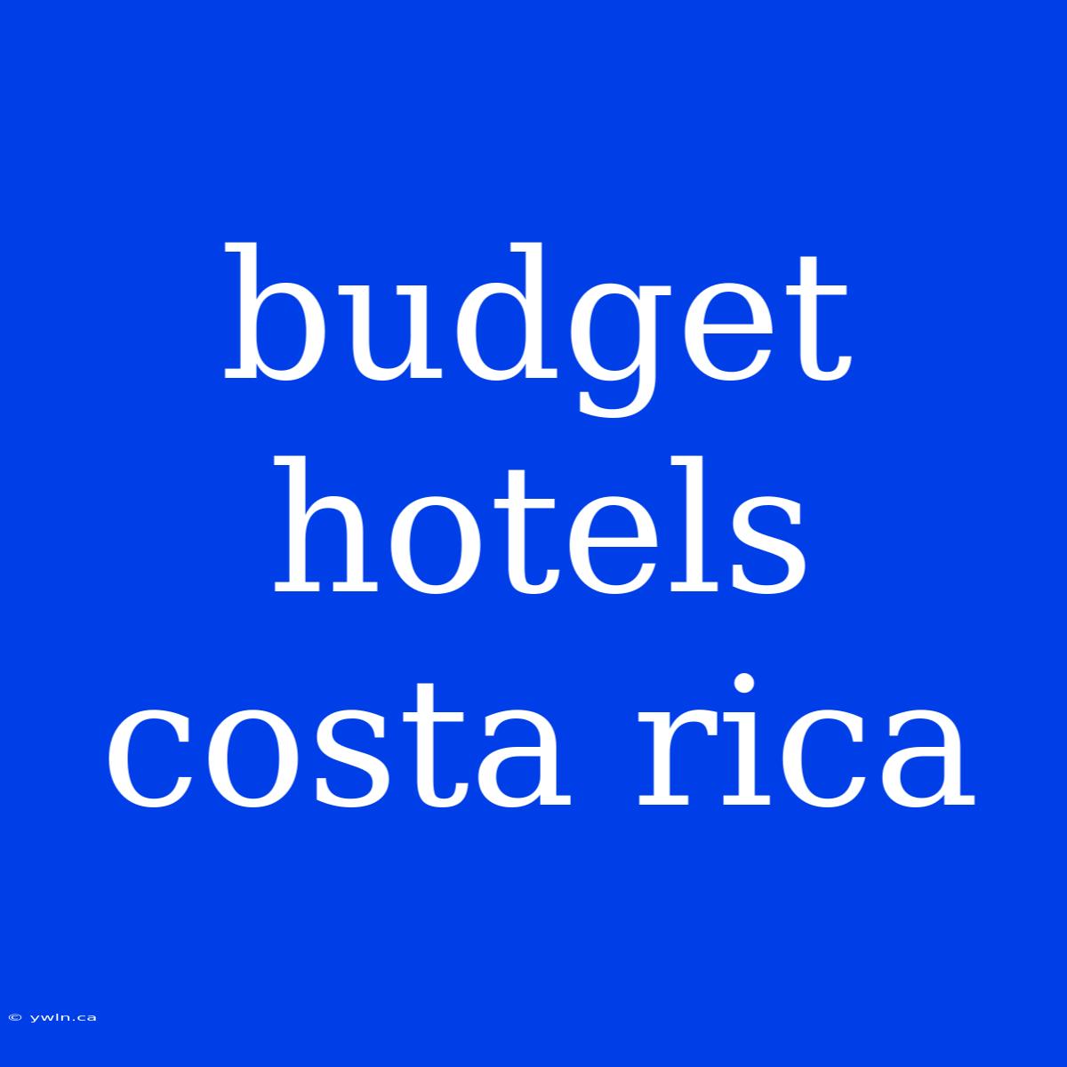 Budget Hotels Costa Rica