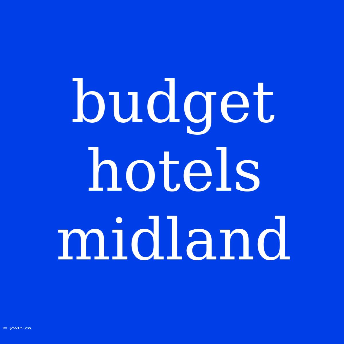 Budget Hotels Midland