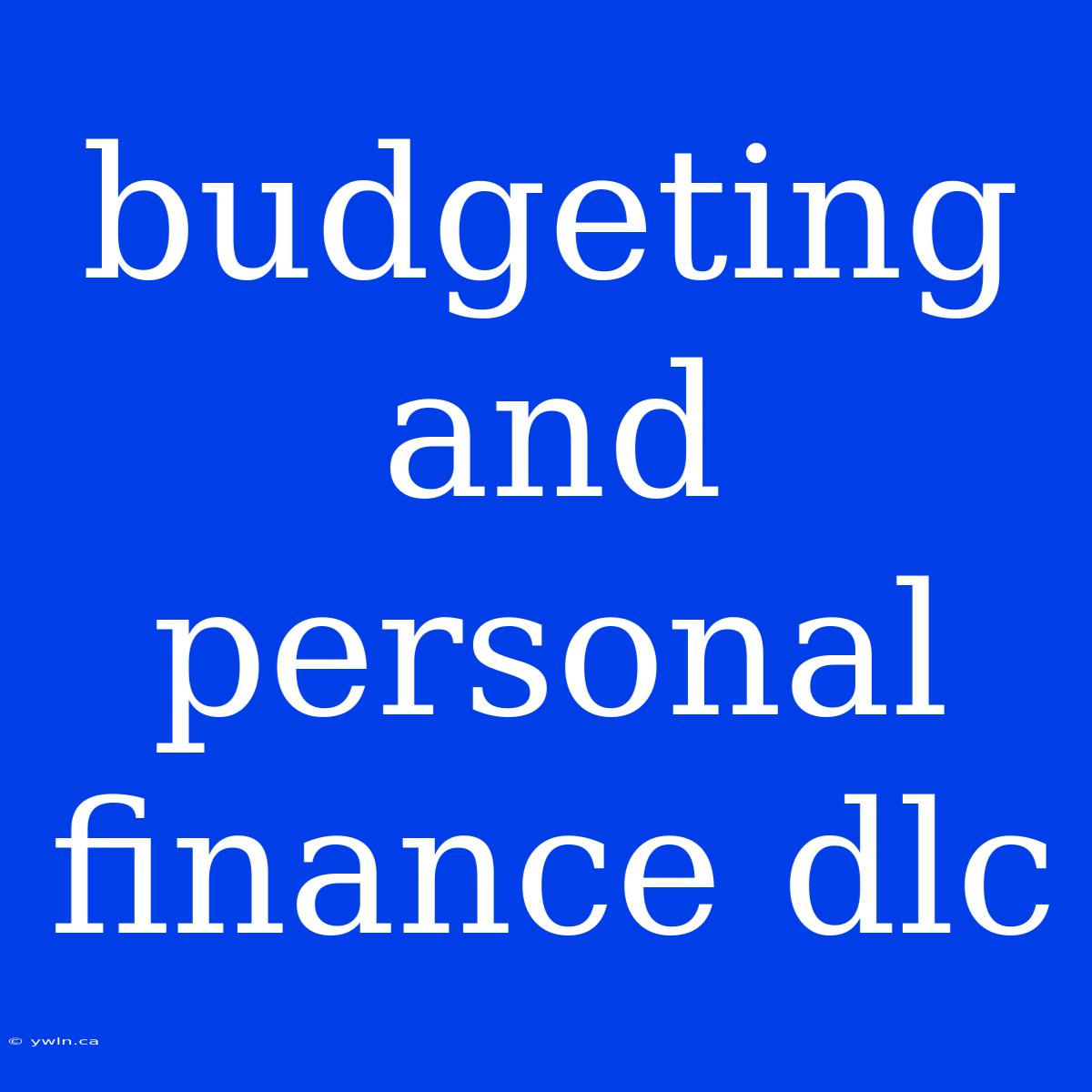 Budgeting And Personal Finance Dlc