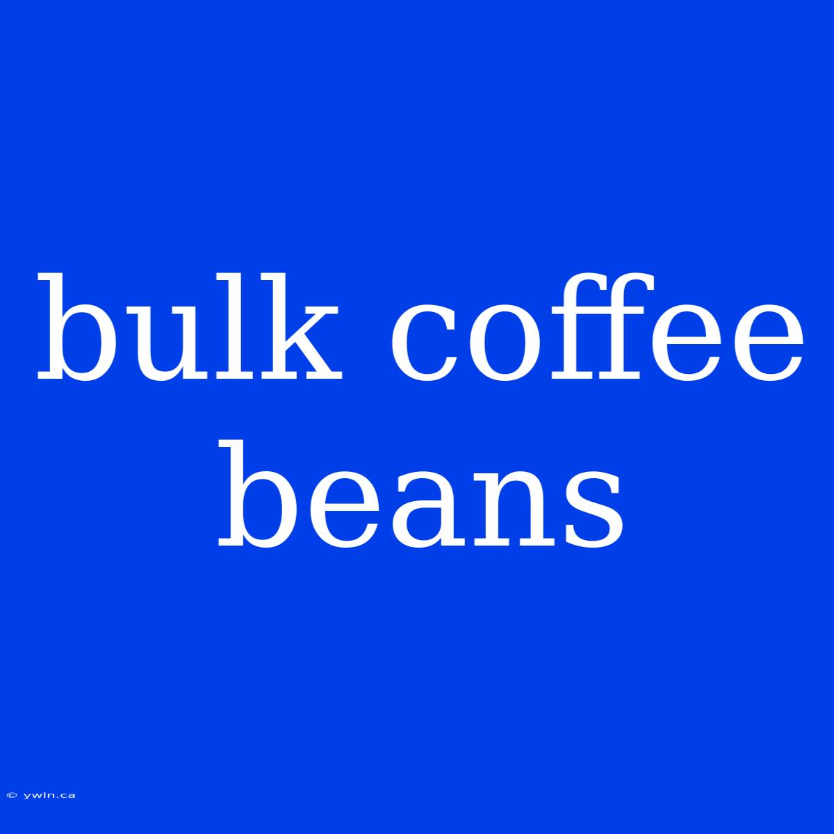 Bulk Coffee Beans