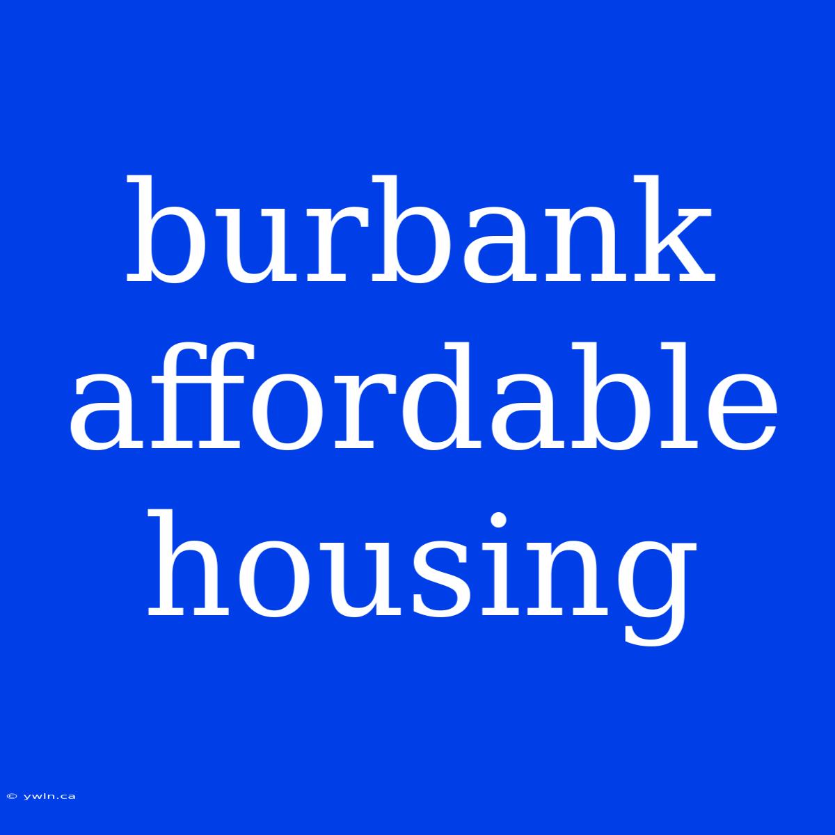 Burbank Affordable Housing