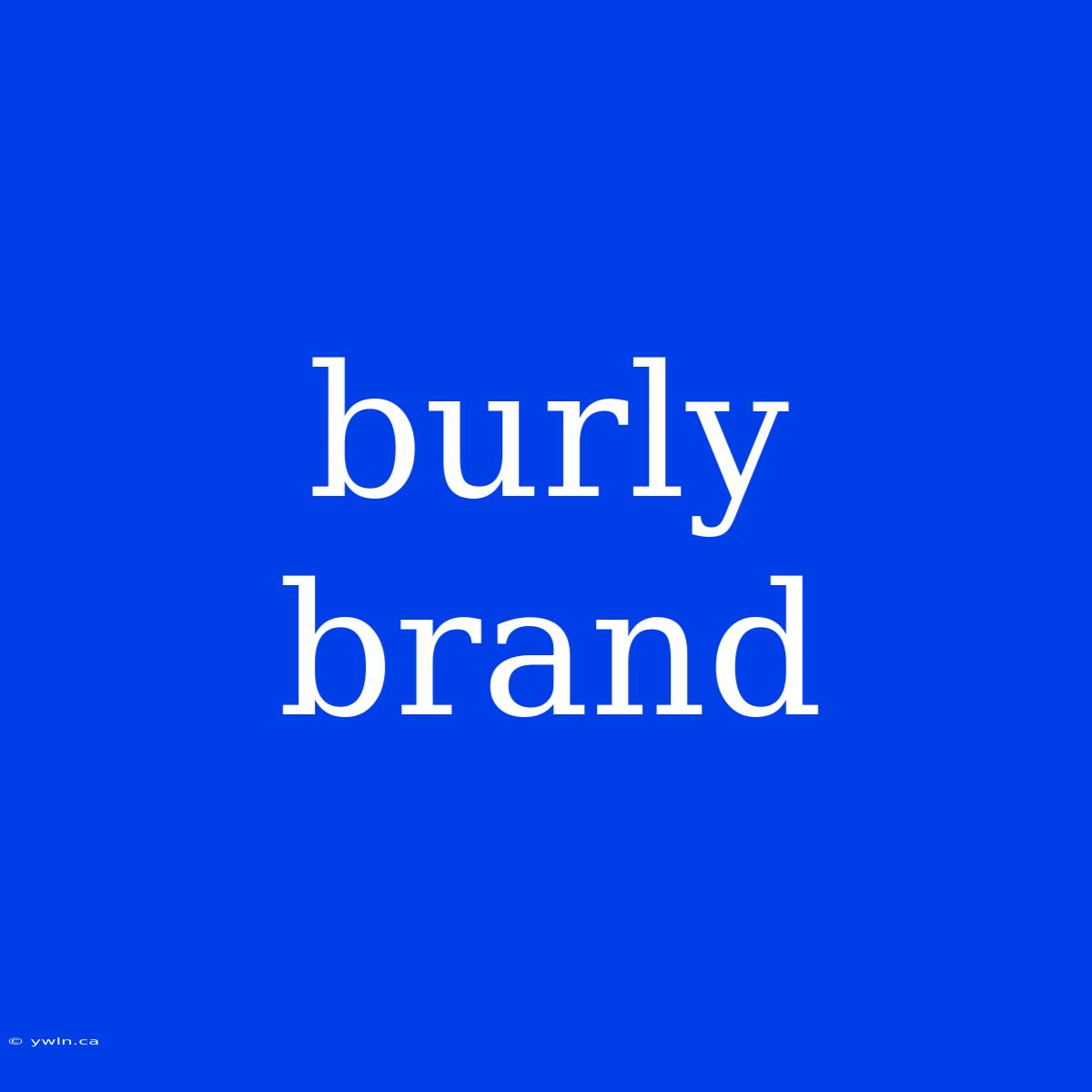 Burly Brand