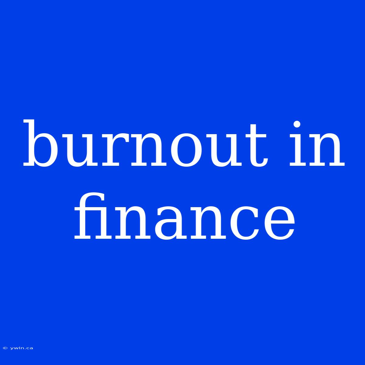 Burnout In Finance