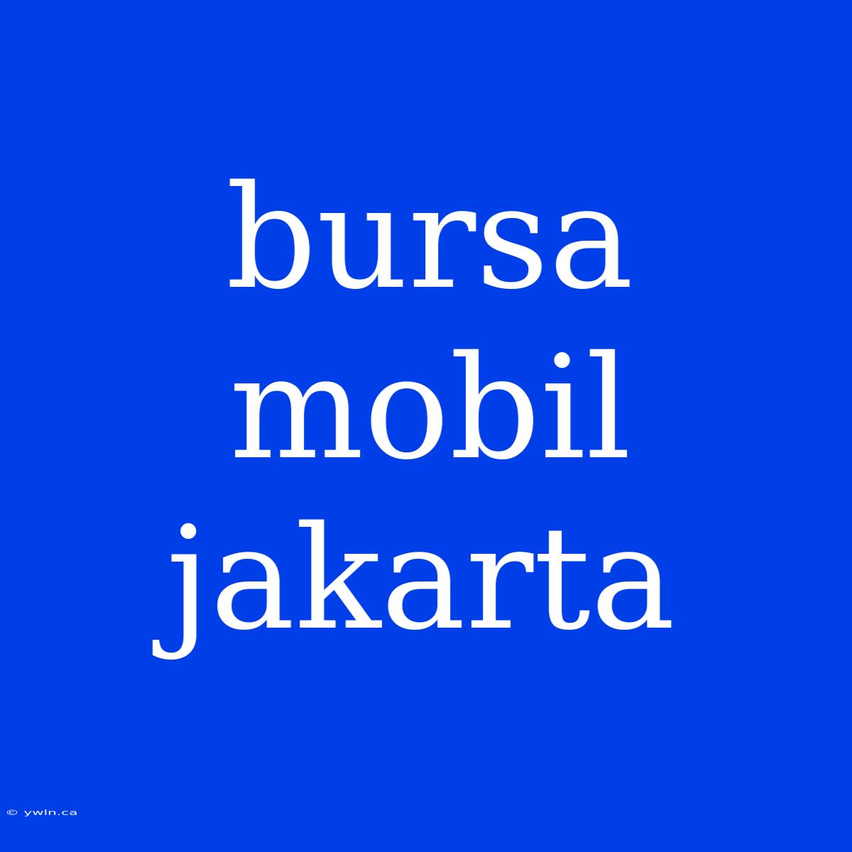 Bursa Mobil Jakarta