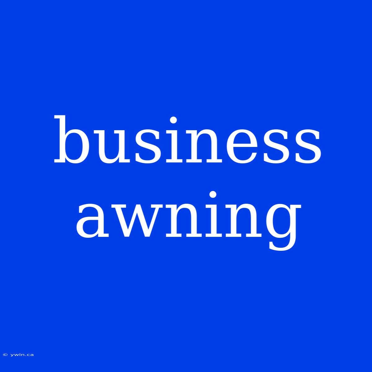 Business Awning