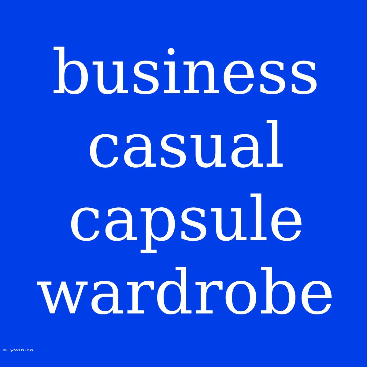 Business Casual Capsule Wardrobe