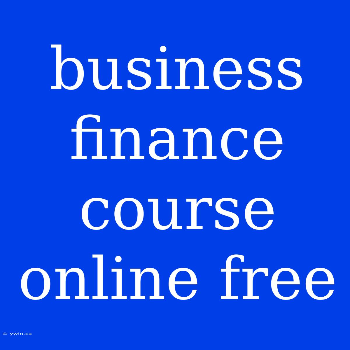 Business Finance Course Online Free