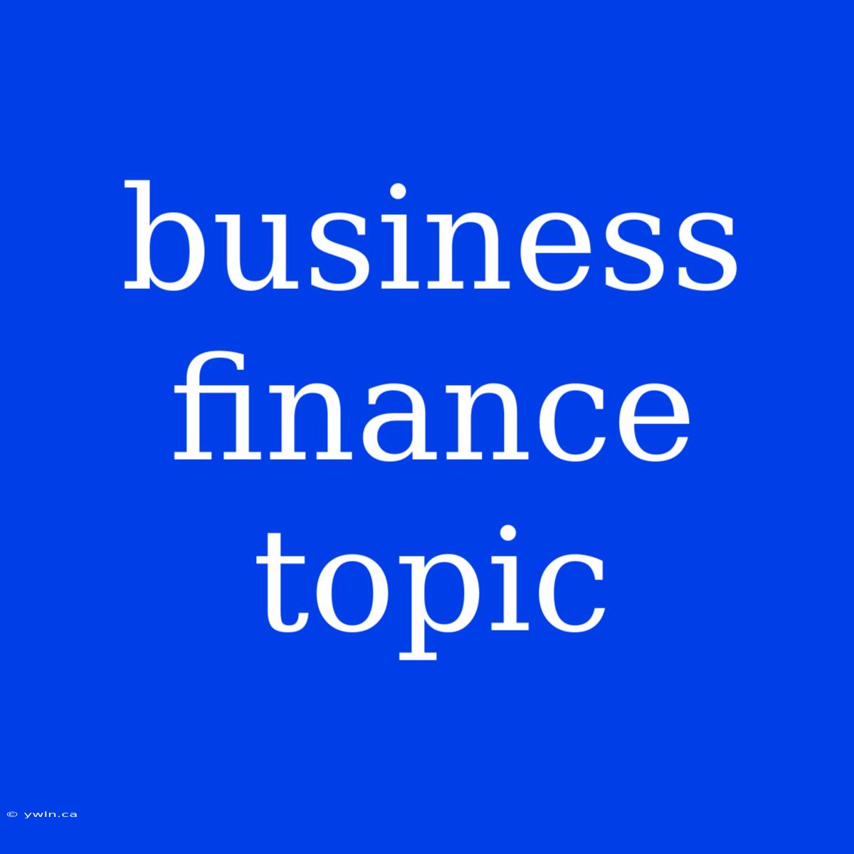 Business Finance Topic