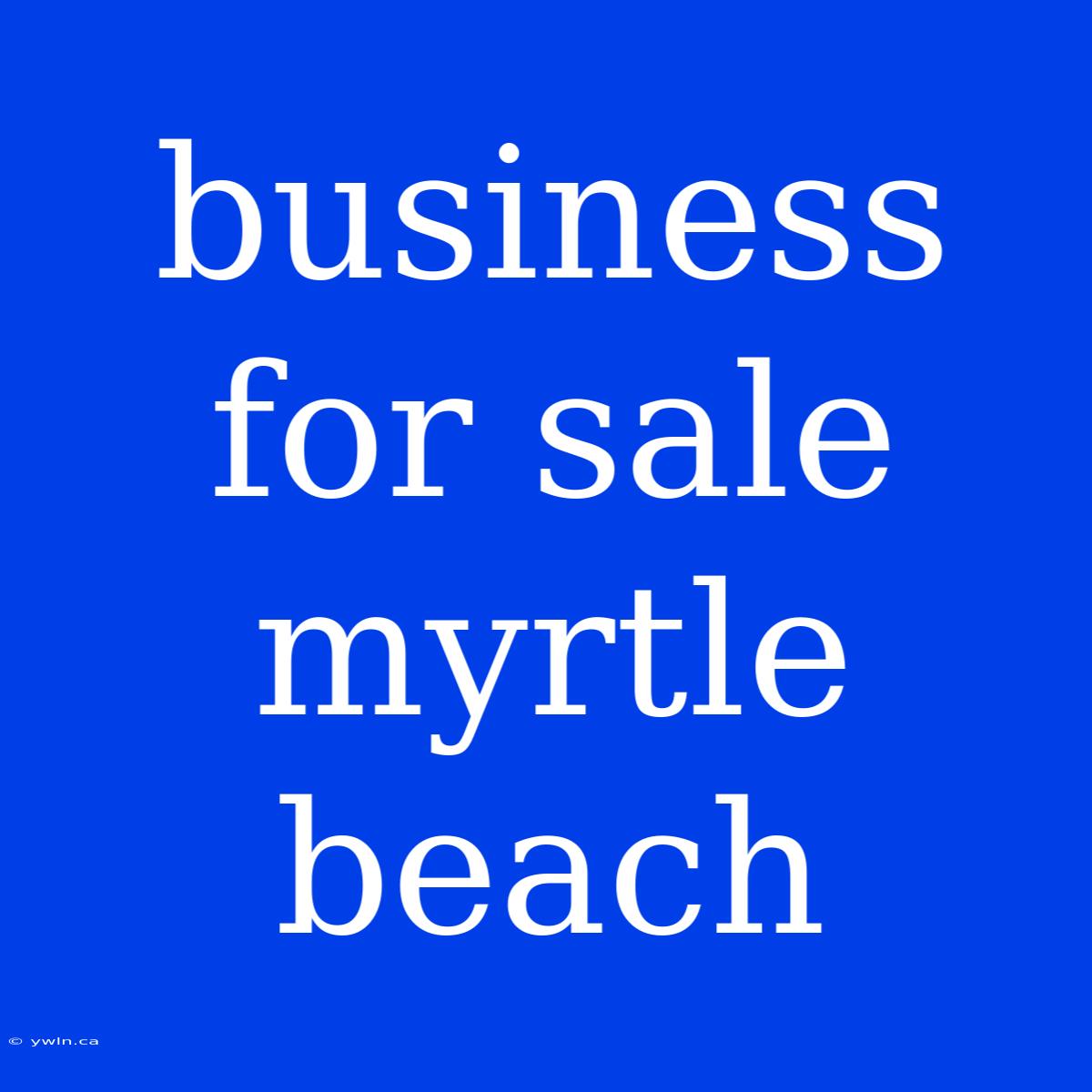 Business For Sale Myrtle Beach