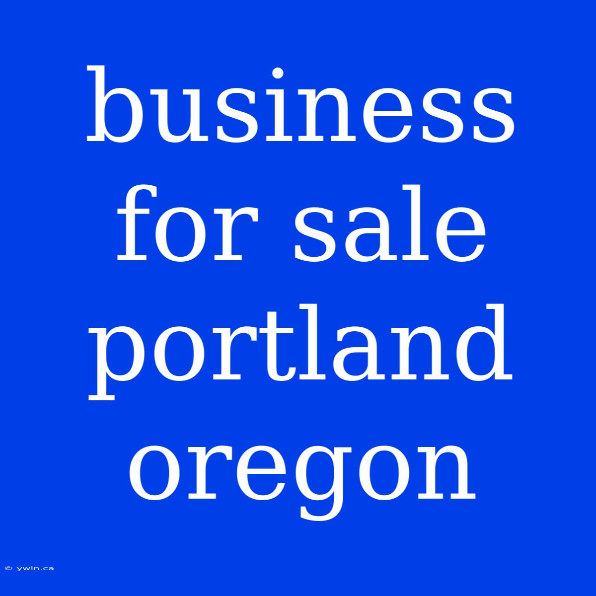 Business For Sale Portland Oregon