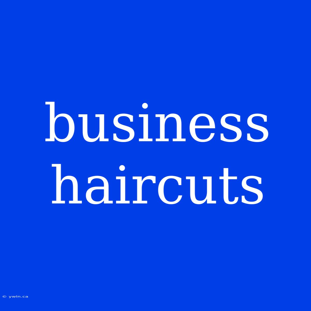 Business Haircuts