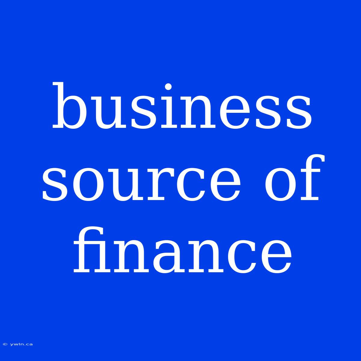 Business Source Of Finance