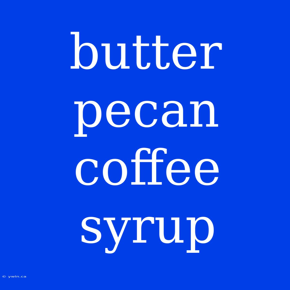 Butter Pecan Coffee Syrup