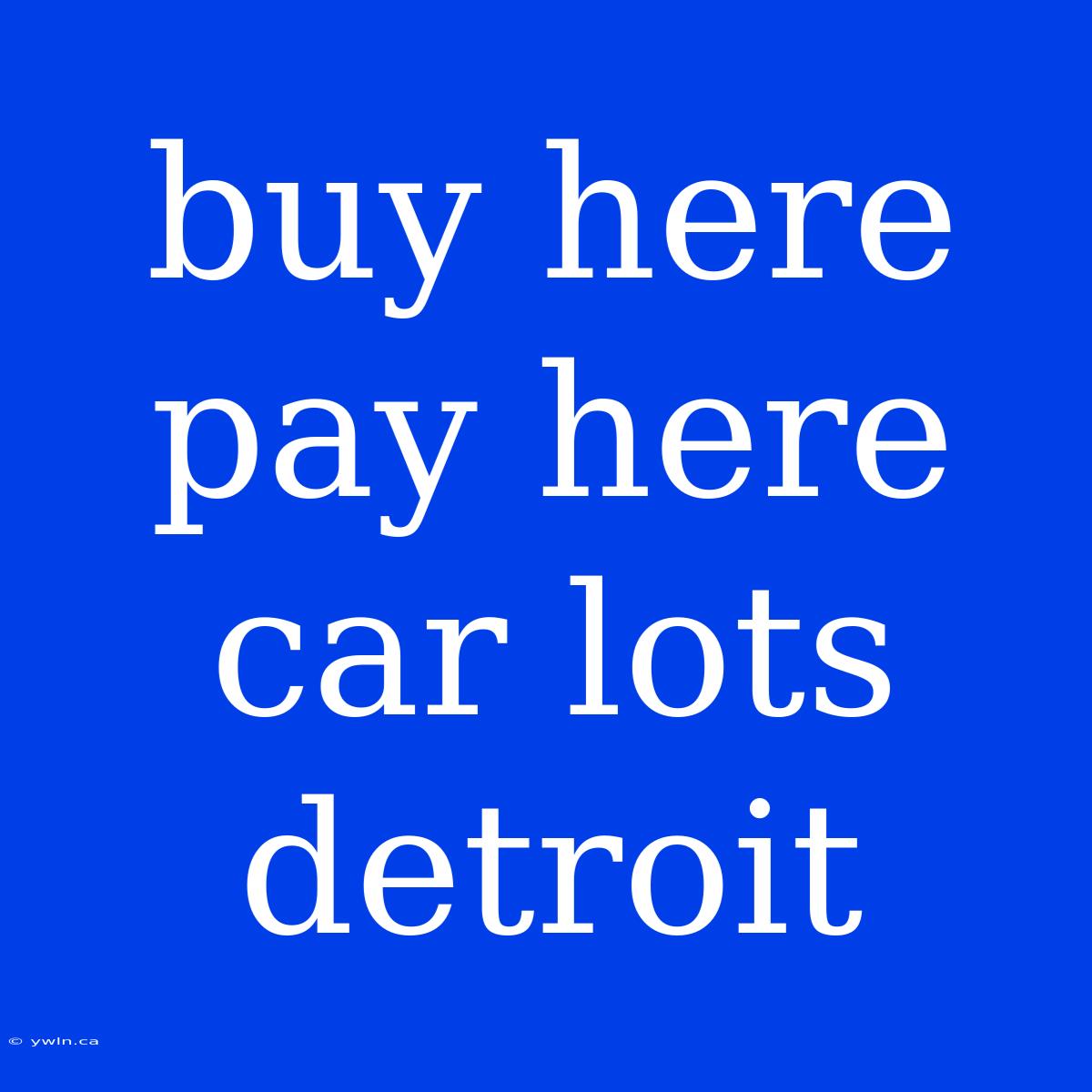 Buy Here Pay Here Car Lots Detroit