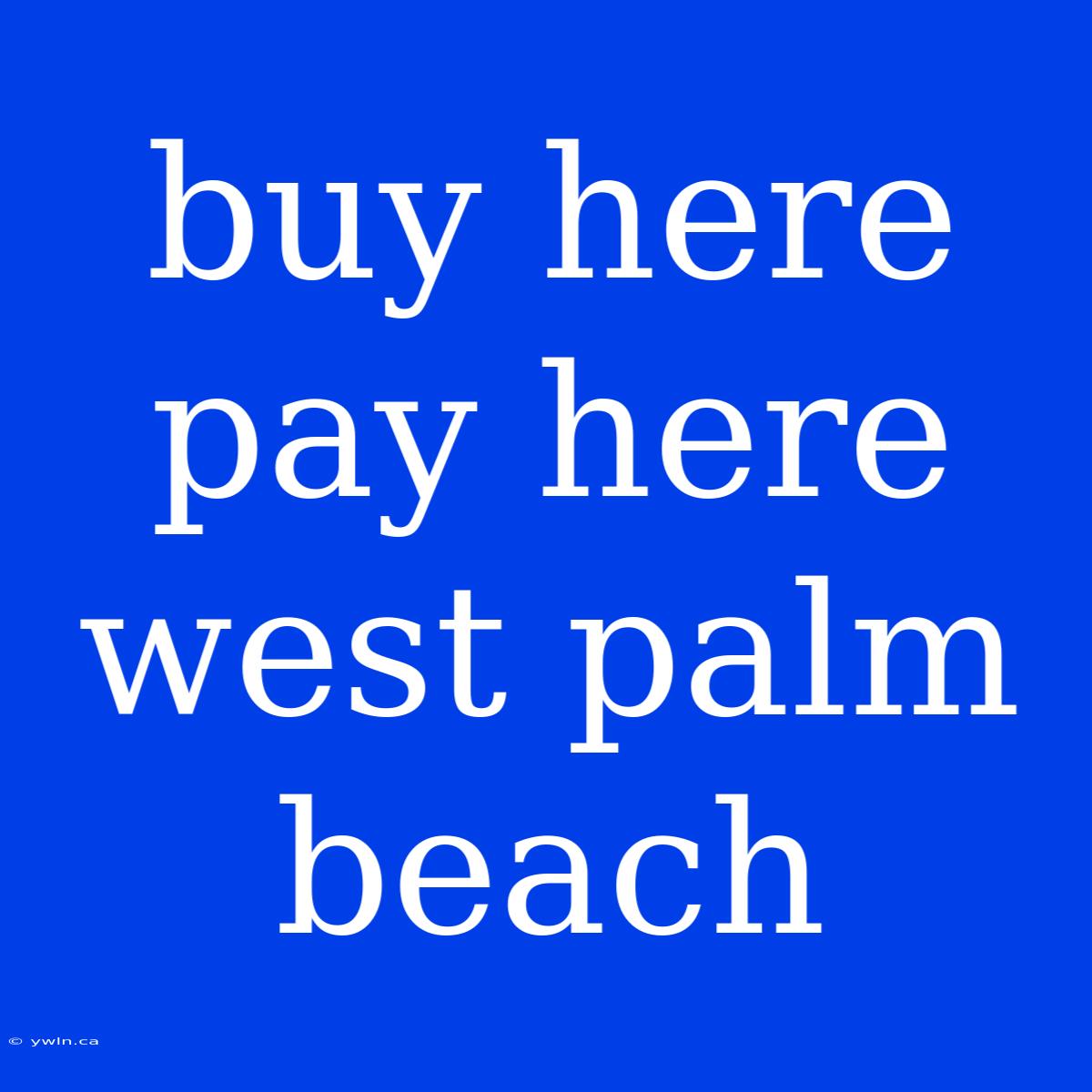 Buy Here Pay Here West Palm Beach