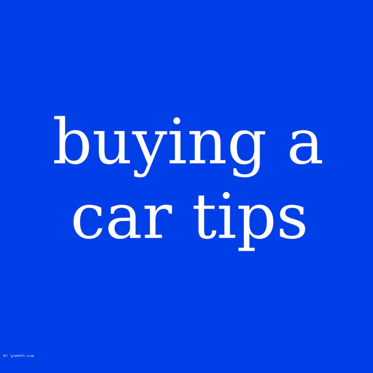 Buying A Car Tips