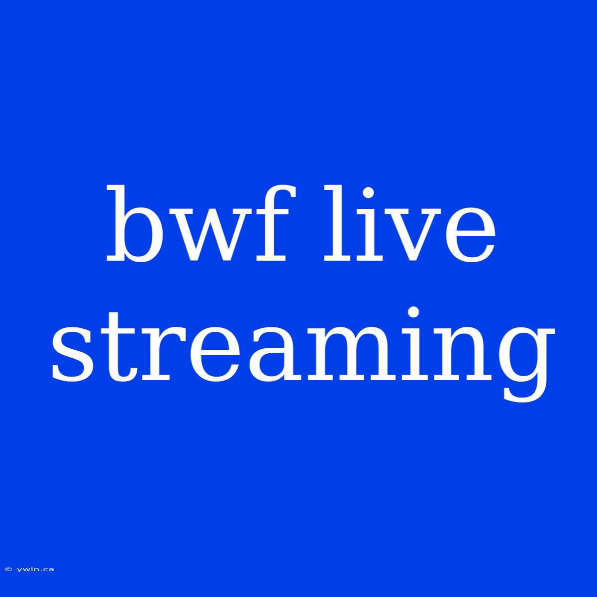 Bwf Live Streaming