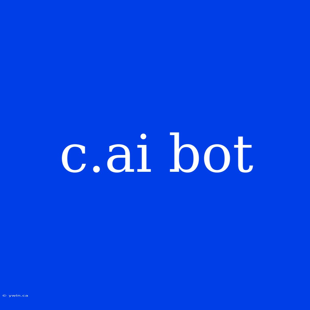 C.ai Bot