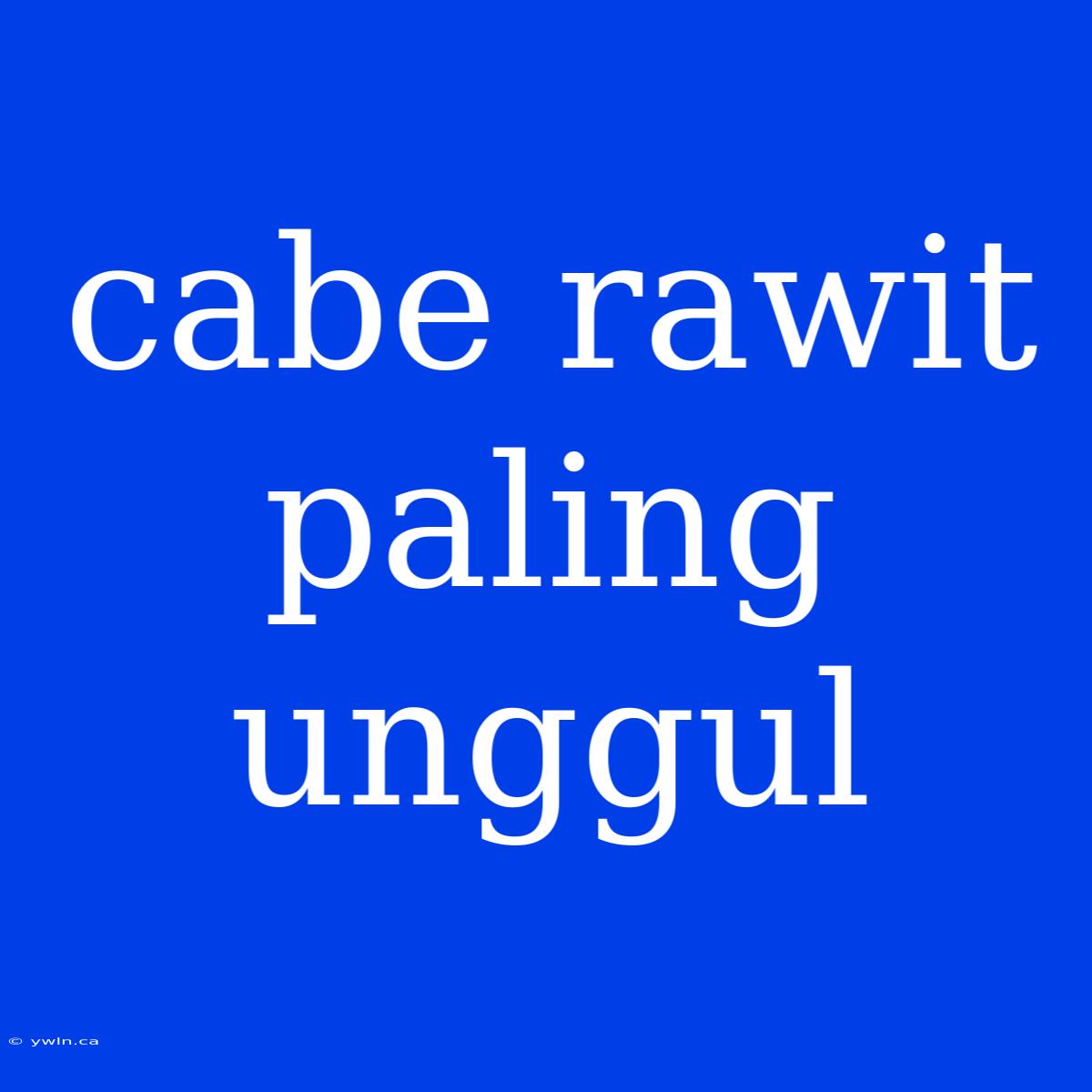 Cabe Rawit Paling Unggul