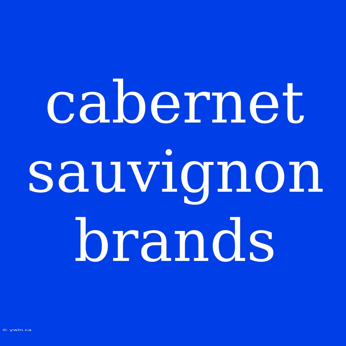 Cabernet Sauvignon Brands