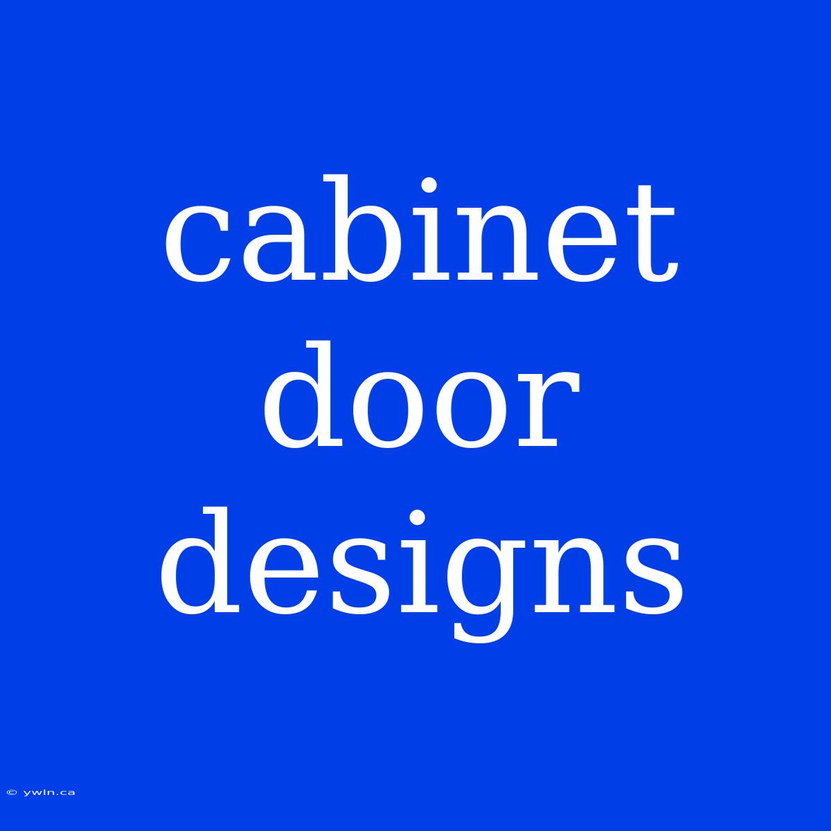 Cabinet Door Designs