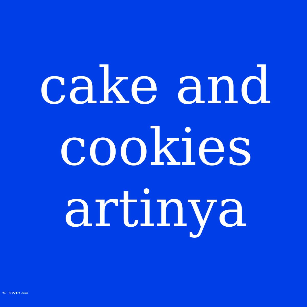 Cake And Cookies Artinya