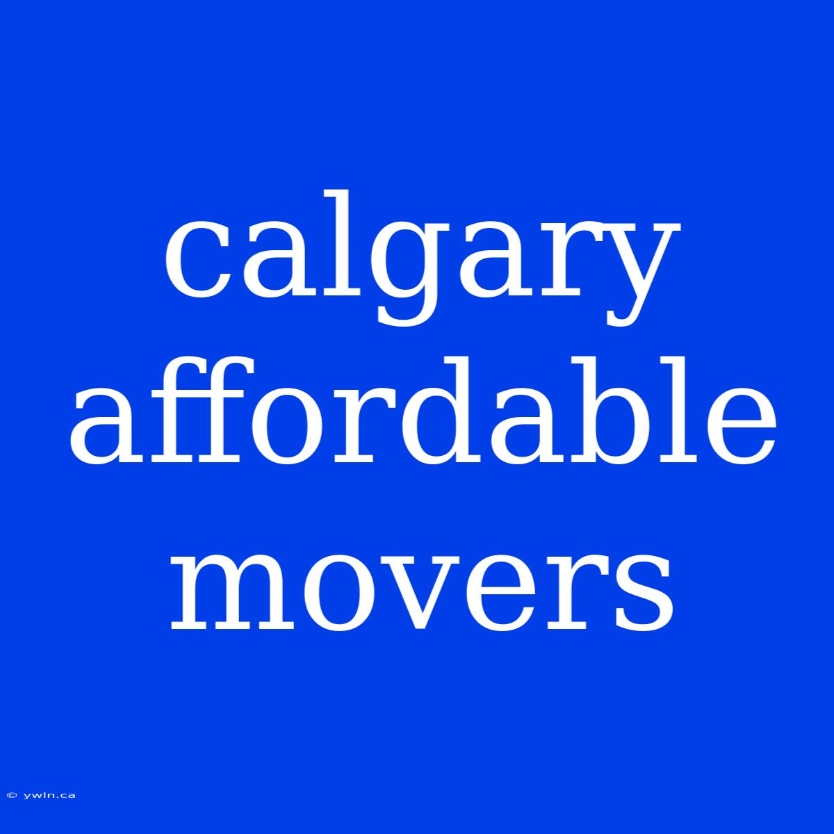 Calgary Affordable Movers