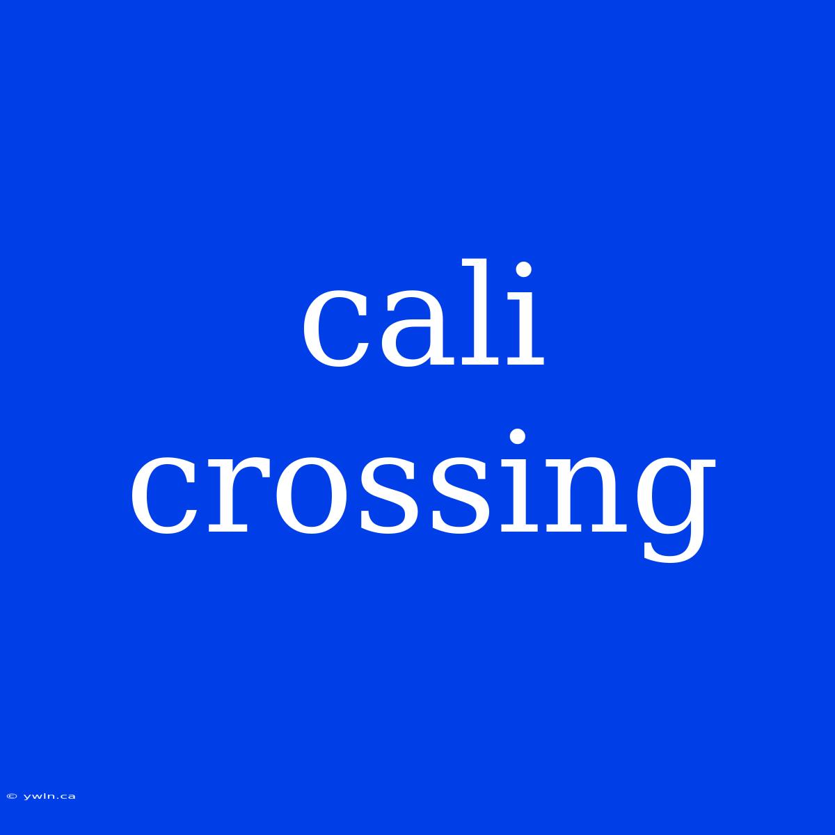 Cali Crossing