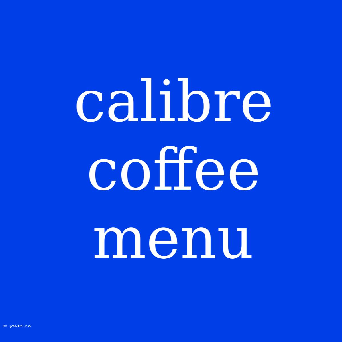 Calibre Coffee Menu