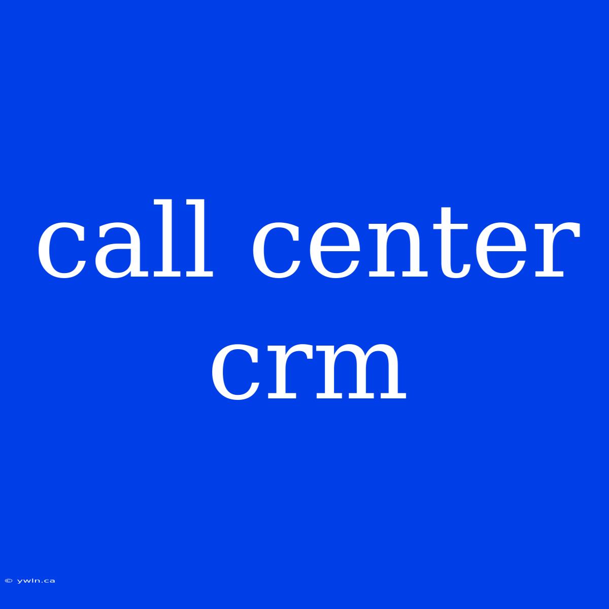 Call Center Crm