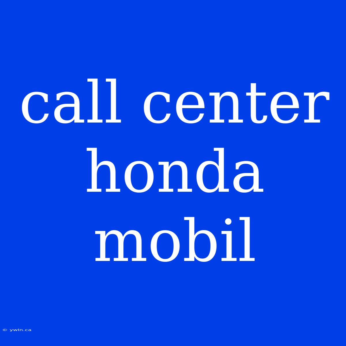 Call Center Honda Mobil