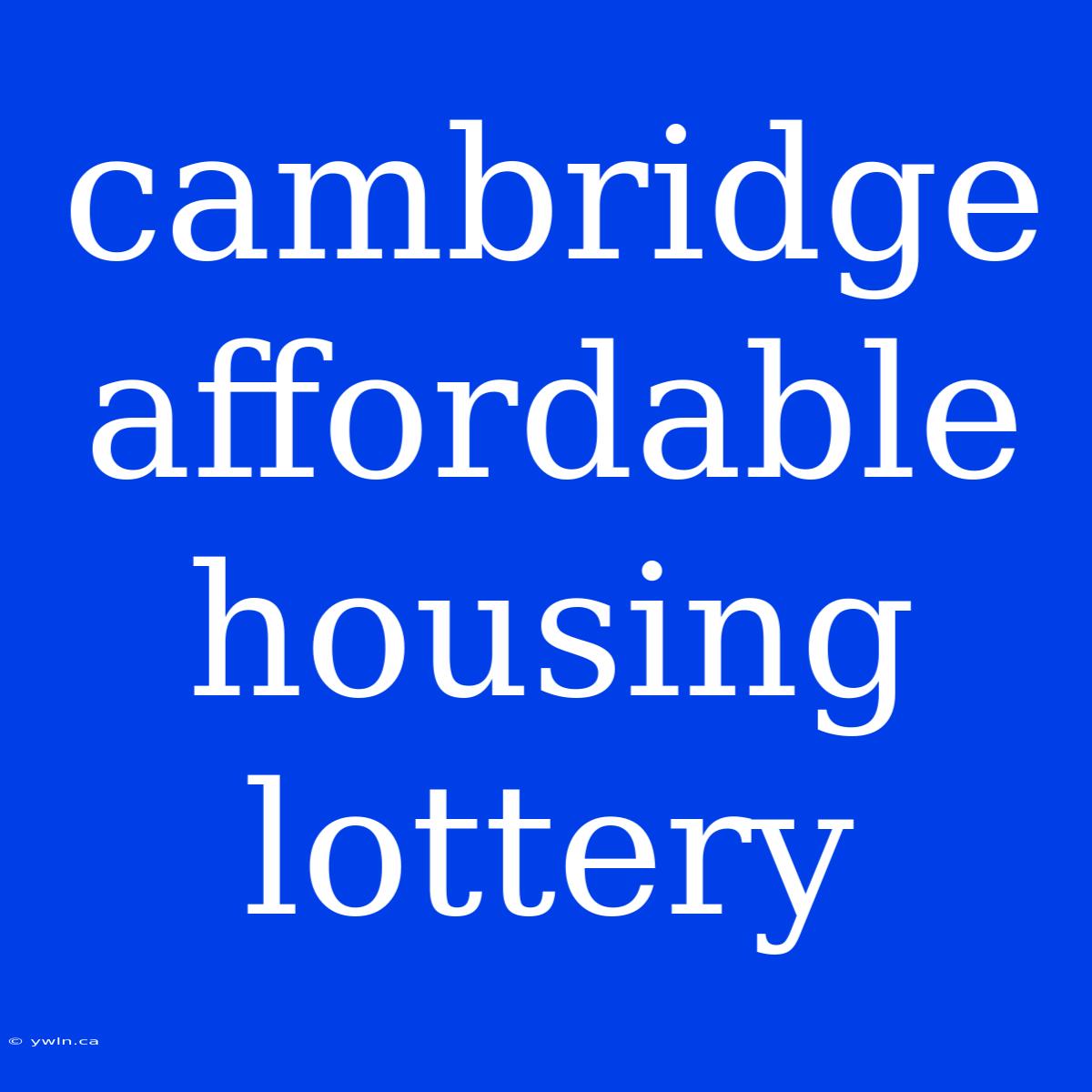 Cambridge Affordable Housing Lottery