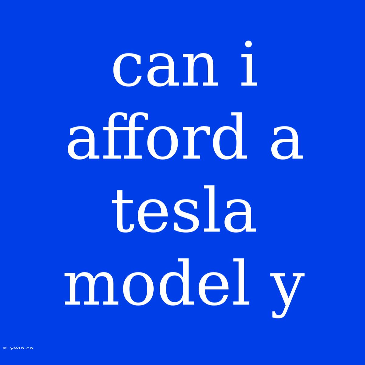 Can I Afford A Tesla Model Y