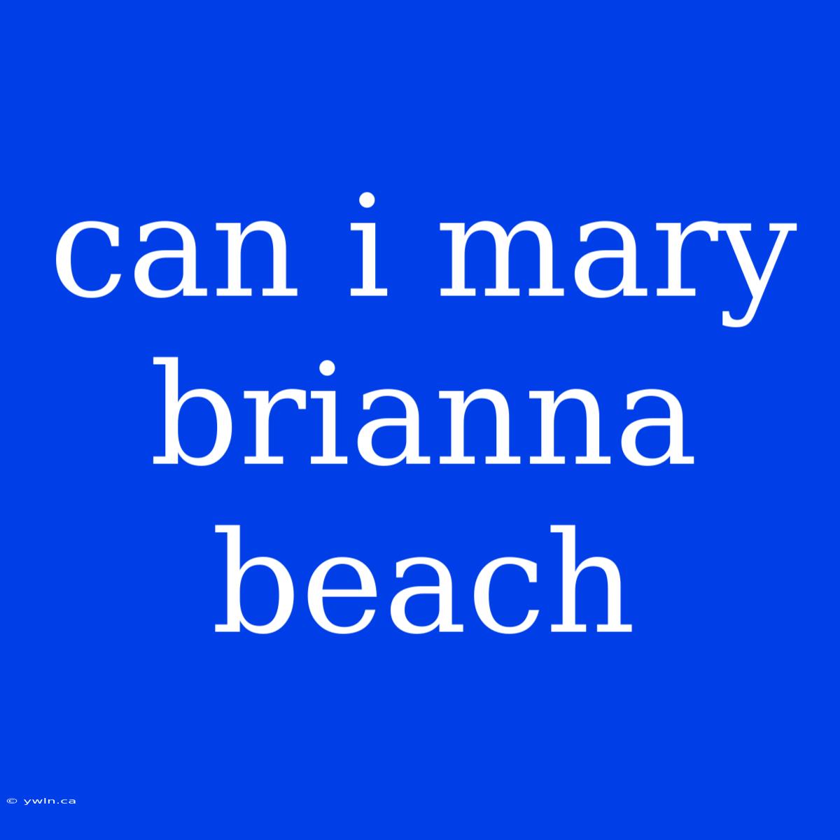 Can I Mary Brianna Beach