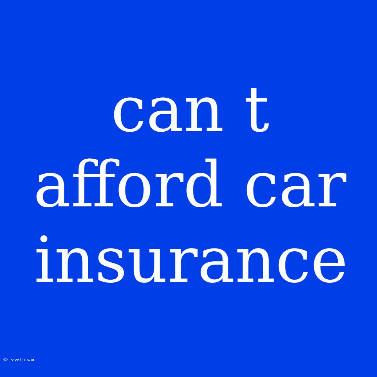 Can T Afford Car Insurance