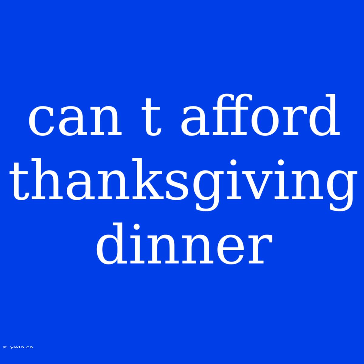 Can T Afford Thanksgiving Dinner