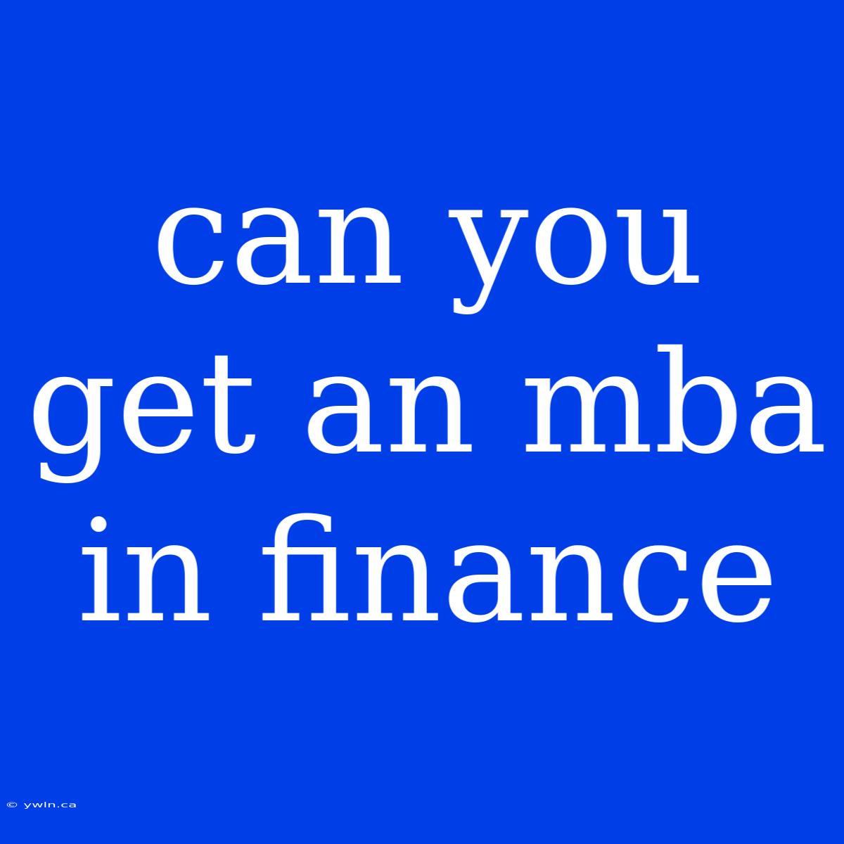 Can You Get An Mba In Finance