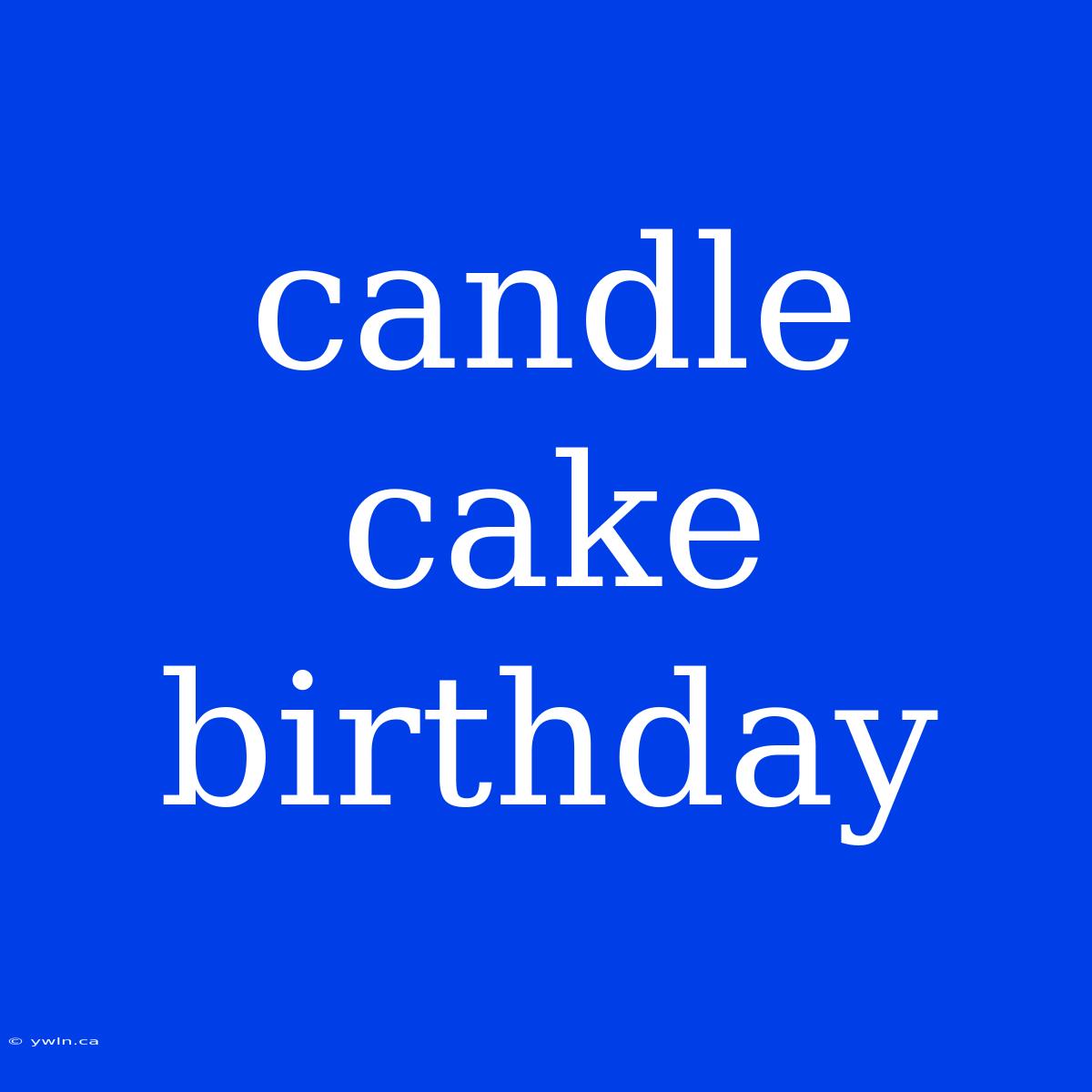 Candle Cake Birthday