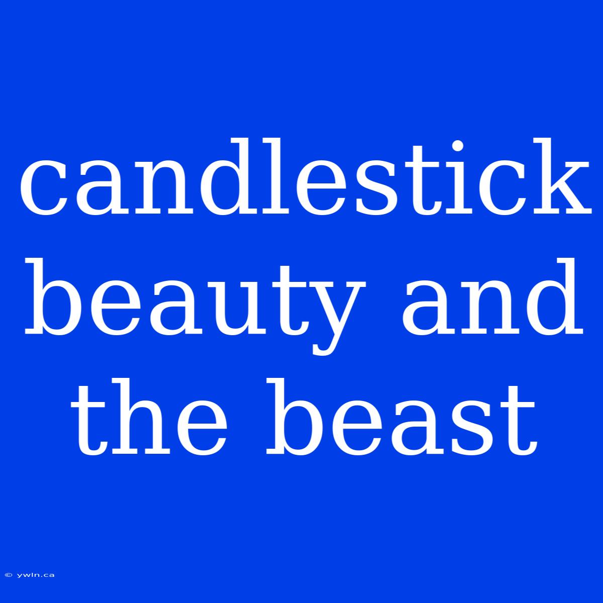 Candlestick Beauty And The Beast