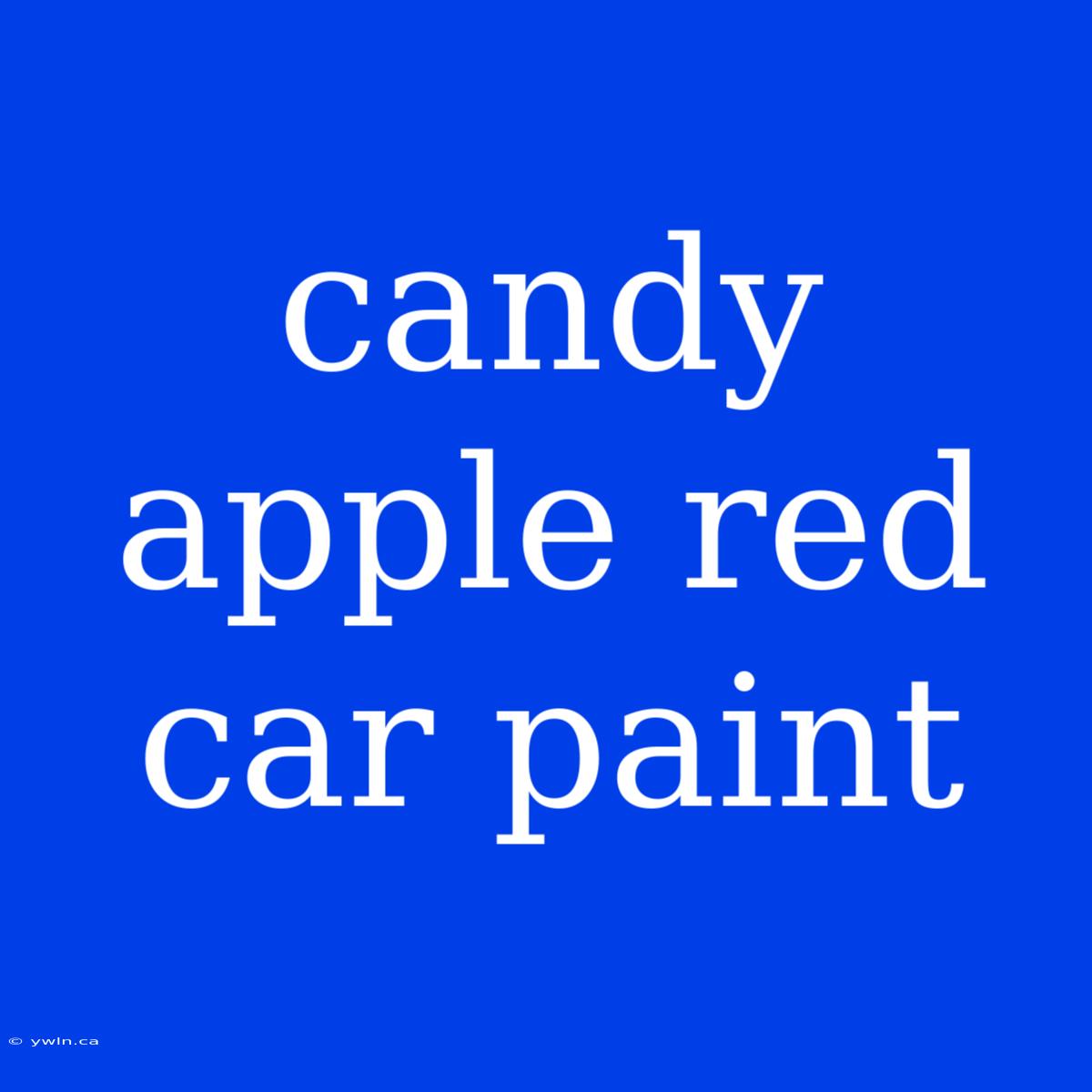 Candy Apple Red Car Paint