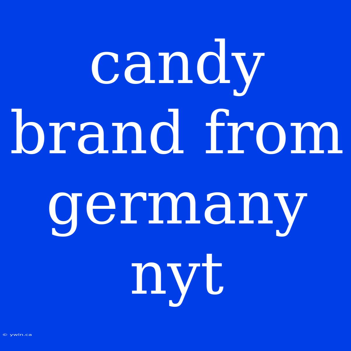 Candy Brand From Germany Nyt