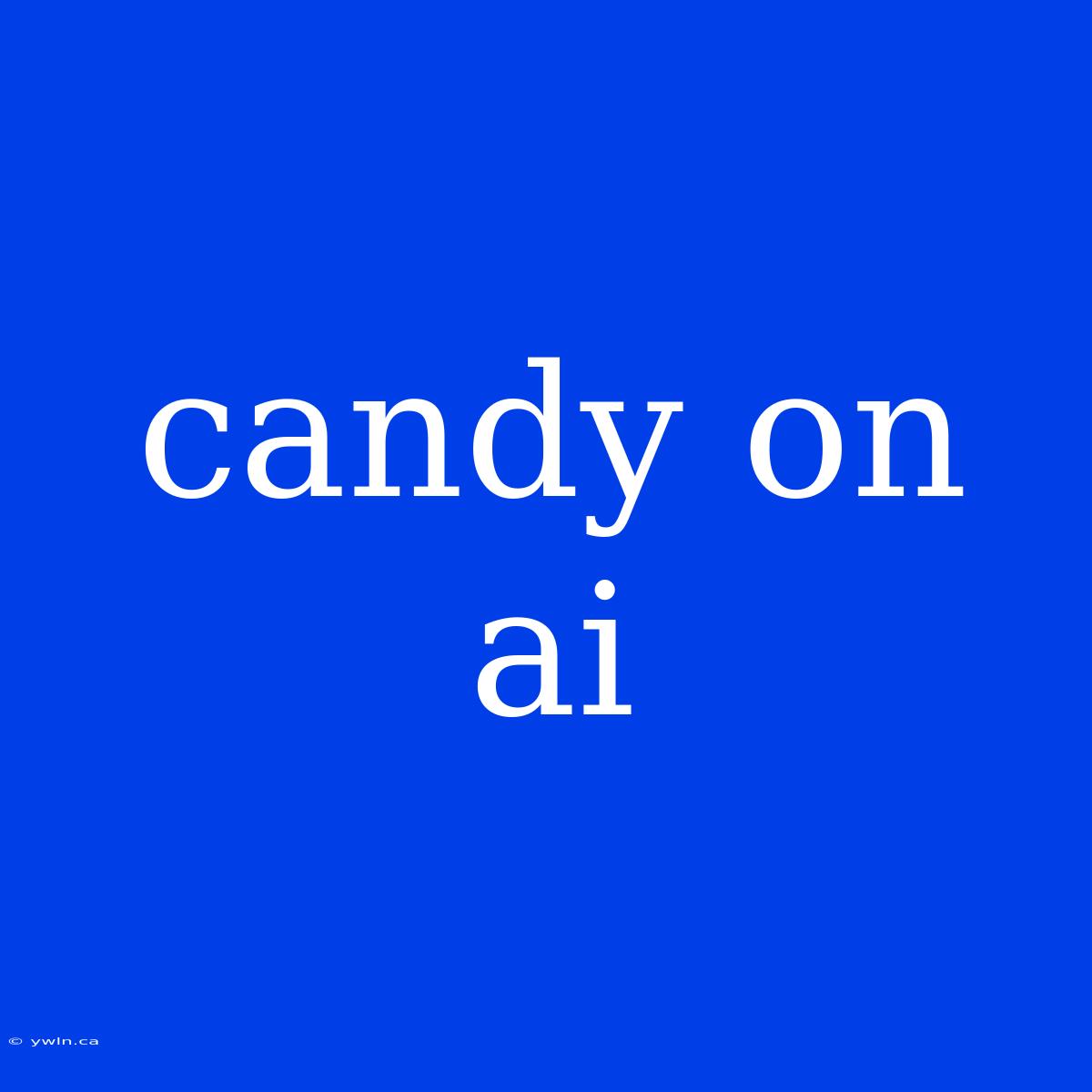 Candy On Ai