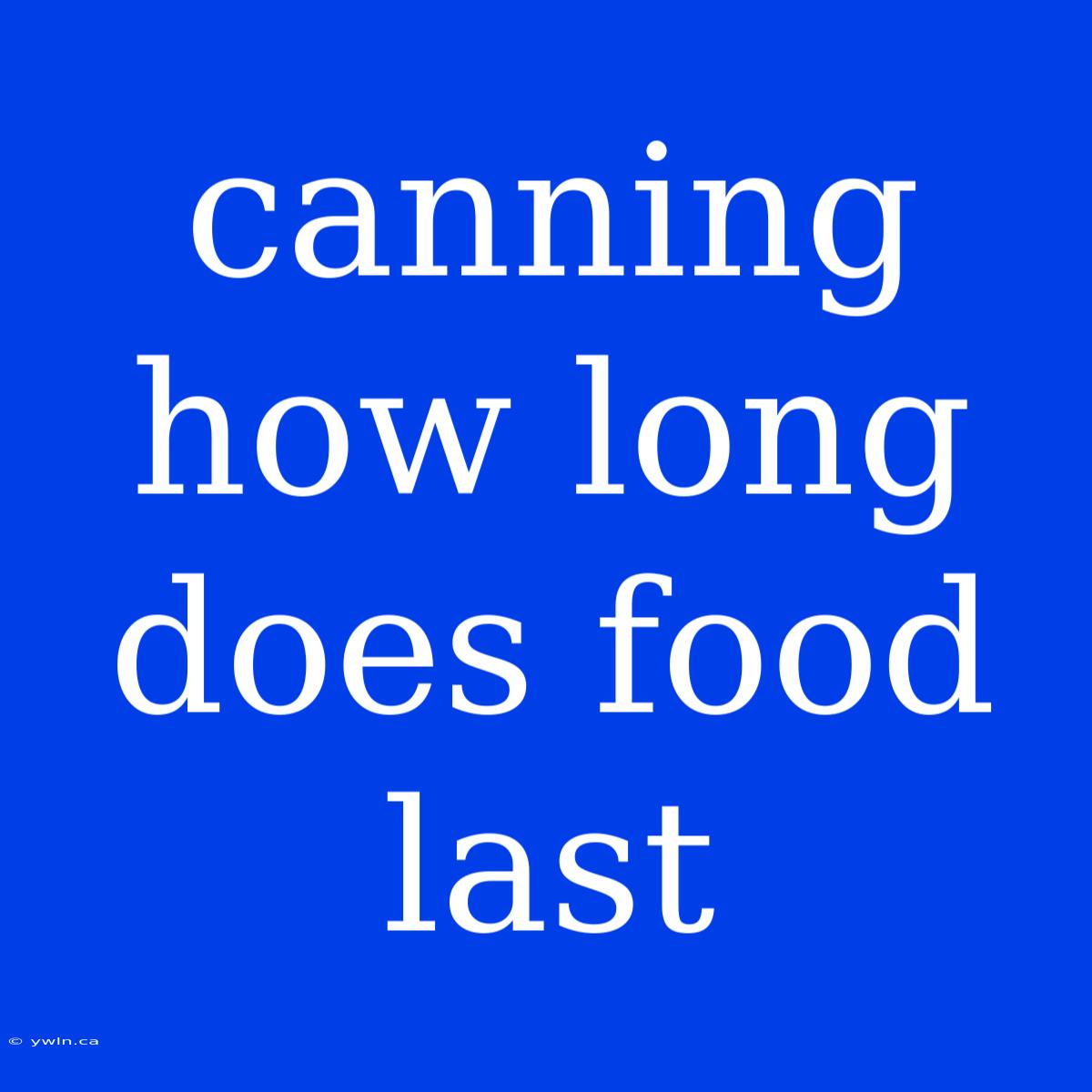 Canning How Long Does Food Last