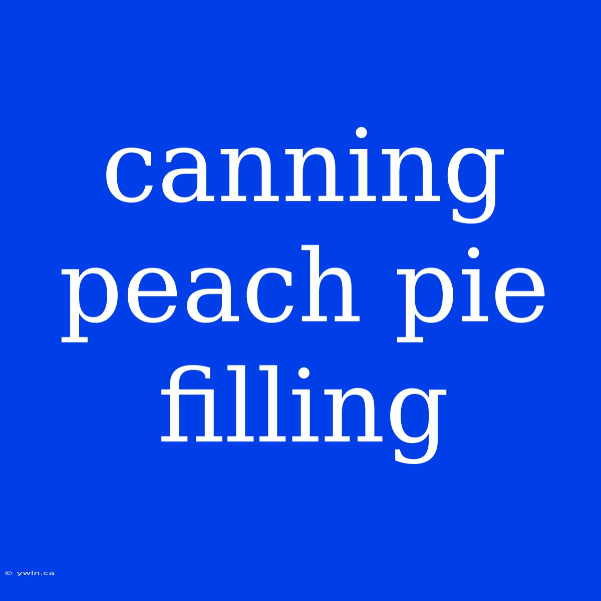 Canning Peach Pie Filling